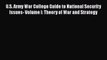 [Read book] U.S. Army War College Guide to National Security Issues- Volume I: Theory of War