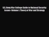 [Read book] U.S. Army War College Guide to National Security Issues- Volume I: Theory of War