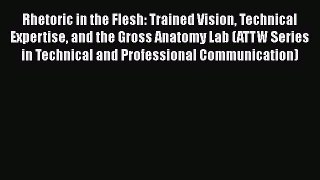 [Read book] Rhetoric in the Flesh: Trained Vision Technical Expertise and the Gross Anatomy