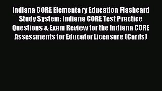 [Read book] Indiana CORE Elementary Education Flashcard Study System: Indiana CORE Test Practice