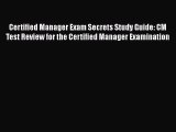 [Read book] Certified Manager Exam Secrets Study Guide: CM Test Review for the Certified Manager