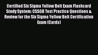 [Read book] Certified Six Sigma Yellow Belt Exam Flashcard Study System: CSSGB Test Practice
