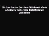 [Read book] CDA Exam Practice Questions: DANB Practice Tests & Review for the Certified Dental
