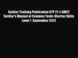 [Read book] Soldier Training Publication STP 21-1-SMCT Soldier's Manual of Common Tasks: Warrior