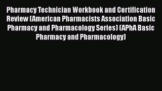 [Read book] Pharmacy Technician Workbook and Certification Review (American Pharmacists Association