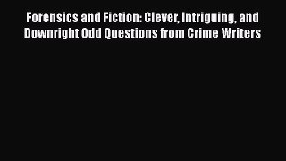 [Read book] Forensics and Fiction: Clever Intriguing and Downright Odd Questions from Crime