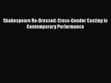 [PDF] Shakespeare Re-Dressed: Cross-Gender Casting in Contemporary Performance [Download] Online