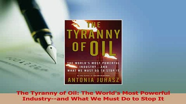 Read The Tyranny of Oil The Worlds Most Powerful Industryand What We Must Do to Stop It Ebook Free