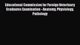[Read book] Educational Commission for Foreign Veterinary Graduates Examination - Anatomy Physiology