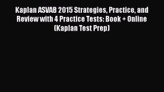 [Read book] Kaplan ASVAB 2015 Strategies Practice and Review with 4 Practice Tests: Book +