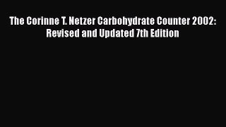 [Read book] The Corinne T. Netzer Carbohydrate Counter 2002: Revised and Updated 7th Edition