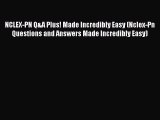 [Read book] NCLEX-PN Q&A Plus! Made Incredibly Easy (Nclex-Pn Questions and Answers Made Incredibly