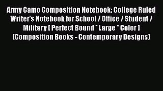 [Read book] Army Camo Composition Notebook: College Ruled Writer's Notebook for School / Office