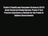 [Read book] Praxis II Family and Consumer Sciences (0121) Exam Flashcard Study System: Praxis