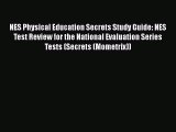 [Read book] NES Physical Education Secrets Study Guide: NES Test Review for the National Evaluation