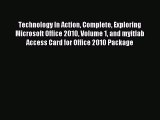 Read Technology In Action Complete Exploring Microsoft Office 2010 Volume 1 and myitlab Access