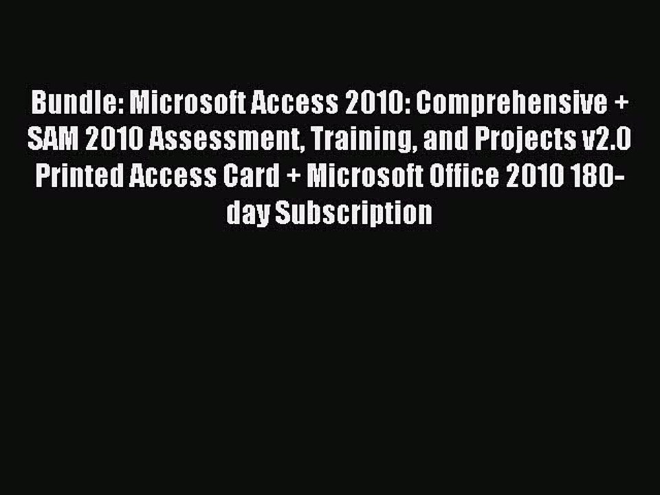 Read Bundle: Microsoft Access 2010: Comprehensive + SAM 2010 Assessment Training and Projects