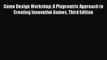[PDF] Game Design Workshop: A Playcentric Approach to Creating Innovative Games Third Edition