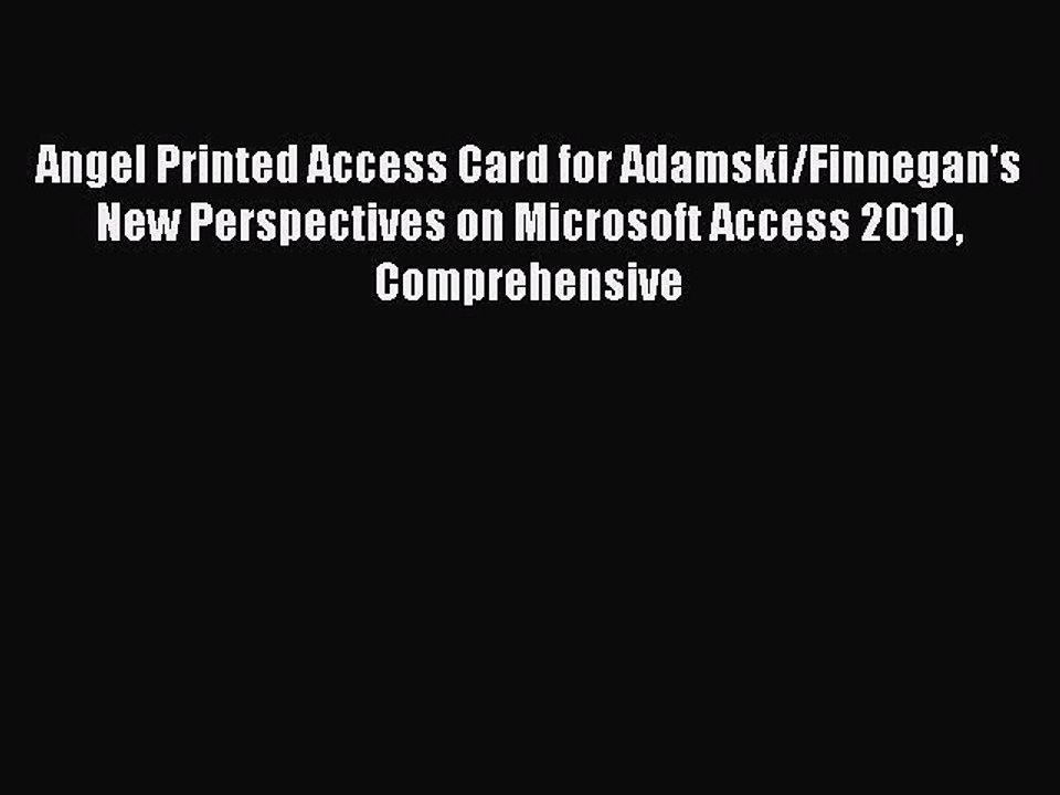 Download Angel Printed Access Card for Adamski/Finnegan's New Perspectives on Microsoft Access