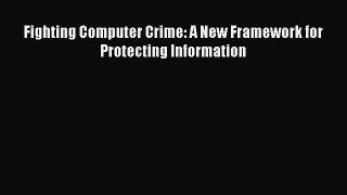 [PDF] Fighting Computer Crime: A New Framework for Protecting Information [Download] Online