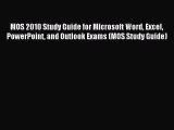 Download MOS 2010 Study Guide for Microsoft Word Excel PowerPoint and Outlook Exams (MOS Study