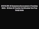 [Read book] NYSTCE ATS-W Elementary Assessment of Teaching Skills - Written 90 Teacher Certification