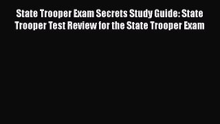 [Read book] State Trooper Exam Secrets Study Guide: State Trooper Test Review for the State
