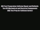 [Read book] ASE Test Preparation Collision Repair and Refinish- Test B5 Mechanical and Electrical