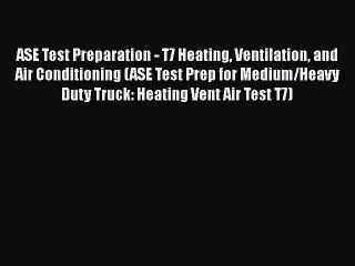 [Read book] ASE Test Preparation - T7 Heating Ventilation and Air Conditioning (ASE Test Prep