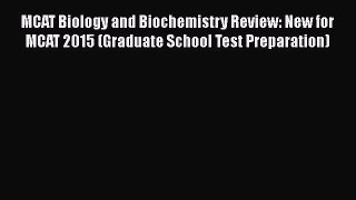 [Read book] MCAT Biology and Biochemistry Review: New for MCAT 2015 (Graduate School Test Preparation)