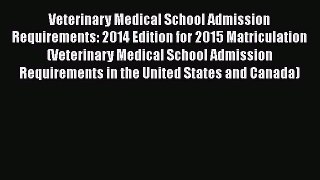 [Read book] Veterinary Medical School Admission Requirements: 2014 Edition for 2015 Matriculation