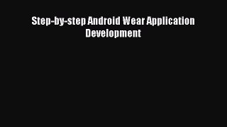 Read Step-by-step Android Wear Application Development Ebook Free