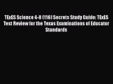[Read book] TExES Science 4-8 (116) Secrets Study Guide: TExES Test Review for the Texas Examinations