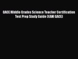[Read book] GACE Middle Grades Science Teacher Certification Test Prep Study Guide (XAM GACE)