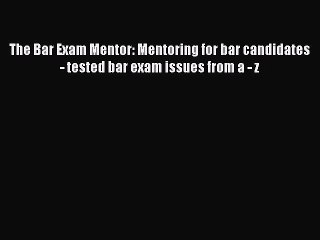 下载视频: [Read book] The Bar Exam Mentor: Mentoring for bar candidates - tested bar exam issues from