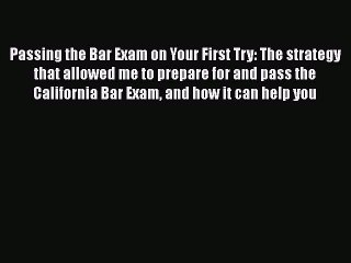 [Read book] Passing the Bar Exam on Your First Try: The strategy that allowed me to prepare