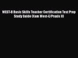 [Read book] WEST-B Basic Skills Teacher Certification Test Prep Study Guide (Xam West-E/Praxis
