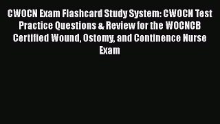 [Read book] CWOCN Exam Flashcard Study System: CWOCN Test Practice Questions & Review for the