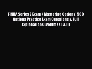 [Read book] FINRA Series 7 Exam / Mastering Options: 500 Options Practice Exam Questions &