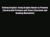 [PDF] Getting Graphic!: Using Graphic Novels to Promote Literacy with Preteens and Teens (Literature