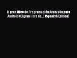 Read El gran libro de Programación Avanzada para Android (El gran libro de...) (Spanish Edition)