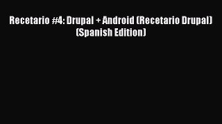 Read Recetario #4: Drupal + Android (Recetario Drupal) (Spanish Edition) Ebook Free