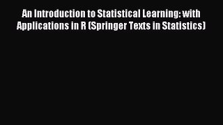 Read An Introduction to Statistical Learning: with Applications in R (Springer Texts in Statistics)