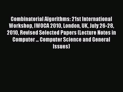 Read Combinatorial Algorithms: 21st International Workshop IWOCA 2010 London UK July 26-28