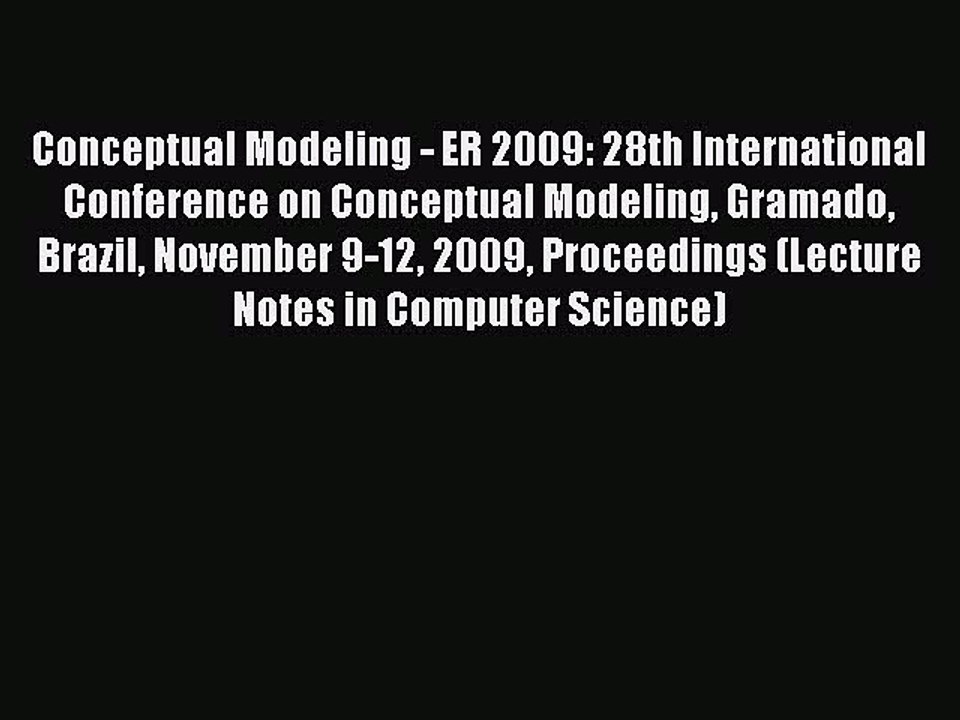 Read Conceptual Modeling - ER 2009: 28th International Conference on Conceptual Modeling Gramado