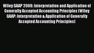 [Read book] Wiley GAAP 2008: Interpretation and Application of Generally Accepted Accounting