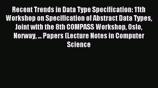 Download Recent Trends in Data Type Specification: 11th Workshop on Specification of Abstract