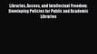 [PDF] Libraries Access and Intellectual Freedom: Developing Policies for Public and Academic