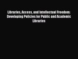 [PDF] Libraries Access and Intellectual Freedom: Developing Policies for Public and Academic