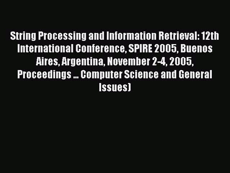 Read String Processing and Information Retrieval: 12th International Conference SPIRE 2005